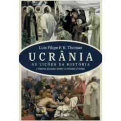 Ucrânia - As Lições da História de Luís Filipe Thomaz