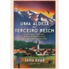 Uma Aldeia No Terceiro Reich de Julia Boyd e Angelika Patel