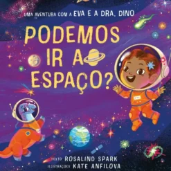 Uma Aventura com A Eva e A Dra. Dino: Podemos Ir ao Espaço? de Rosalind Spark