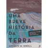 Uma Breve História Da Terra de Andrew Knoll
