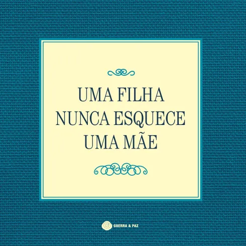 Uma Filha Nunca Esquece Uma Mãe