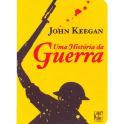Uma História da Guerra (Livro de Bolso) de John Keegan