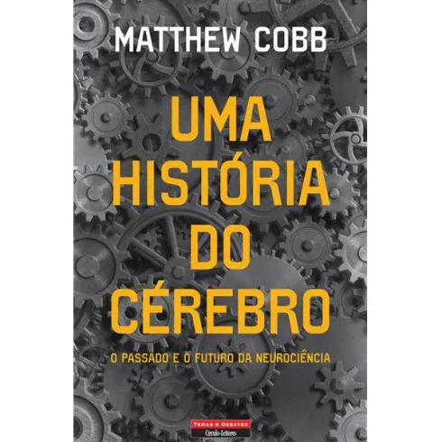 Uma História do Cérebro de Matthew Cobb