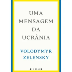 Uma Mensagem da Ucrânia de Volodymyr Zelensky