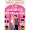 Um Amor de Perfeição de Sarah Adams