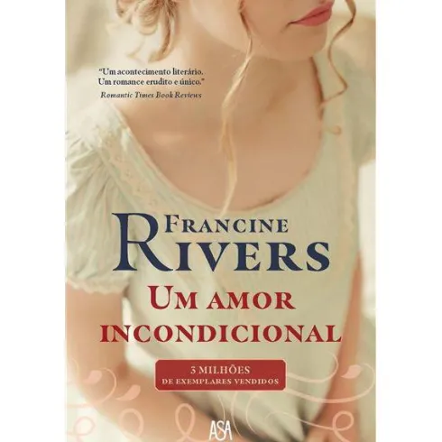 Um Amor Incondicional de Francine Rivers