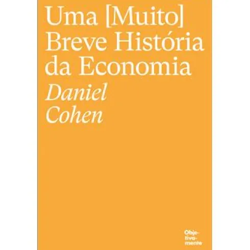 Uma (Muito) Breve História da Economia de Daniel Cohen