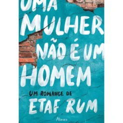 Uma Mulher Não É Um Homem de Etaf Rum