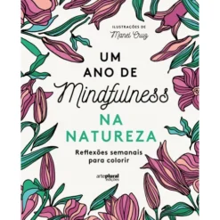Um Ano de Mindfulness na Natureza - Reflexões Semanais para Colorir