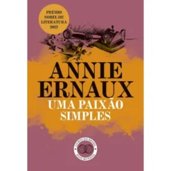 Uma Paixão Simpes de Annie Ernaux