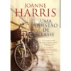 Uma Questão de Classe de Joanne Harris