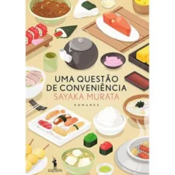 Uma Questão de Conveniência de Sayaka Murata