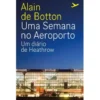 Uma Semana no Aeroporto de Alain de Botton
