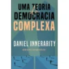 Uma Teoria da Democracia Complexa de Daniel Innerarity