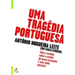 Uma Tragédia Portuguesa de António Nogueira Leite