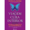 Uma Viagem de Cura Pelo Seu Interior de Patrícia Jarimba