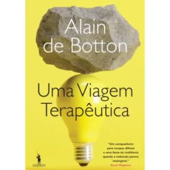 Uma Viagem Terapêutica de Alain de Botton - O Guia Essencial para a Saúde Mental