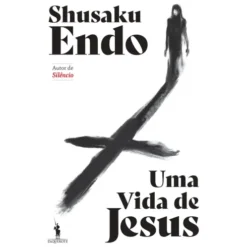 Uma Vida De Jesus de Shusako Endo