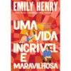 Uma Vida Incrível e Maravilhosa de Emily Henry