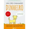 Um Cão Chamado Dinheiro de Bodo Schäfer