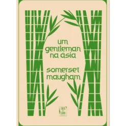 Um Gentleman Na Ásia de Somerset Maugham
