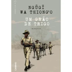 Um Grão De Trigo de Ngugi Wa Thiong'o