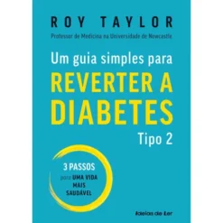 Um Guia Simples para Reverter a Diabetes Tipo 2 de Roy Taylor