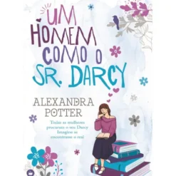 Um Homem Como O Sr. Darcy de Alexandra Potter