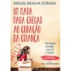 Um Mapa Para Chegar ao Coração da Criança de Miguel Estrada