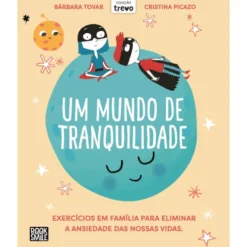Um Mundo de Tranquilidade de Bárbara Tovar - Exercícios em Família para Eliminar a Ansiedade das Nossas Vidas