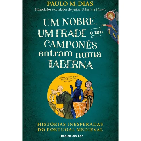 Um Nobre, Um Frade E Um Camponês Entram Numa Taberna de Paulo M. Dias