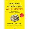 Um Passeio Aleatório Por Wall Street de Burton G. Malkiel