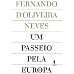 Um Passeio pela Europa de Fernando d’Oliveira Neves
