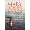 Um Pedaço do Meu Coração de Mary Higgins Clark e Alafair Burke