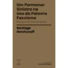 Um Pormenor Sinistro No Uso Da Palavra Fascismo de Santiago Gerchunoff