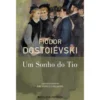 Um Sonho do Tio de Fiódor Dostoiévski
