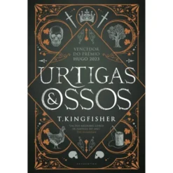 Urtigas E Ossos de T. Kingfisher