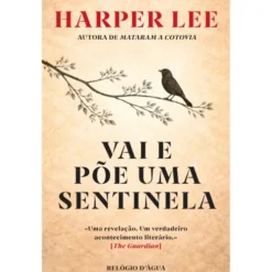 Vai E Põe Uma Sentinela de Harper Lee