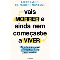 Vais Morrer E Ainda Nem Começaste A Viver de Laura Falces E Uli Moreno Montana