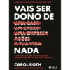 Vais Ser Dono de Nada de Carol Roth