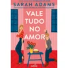 Vale Tudo No Amor de Sarah Adams