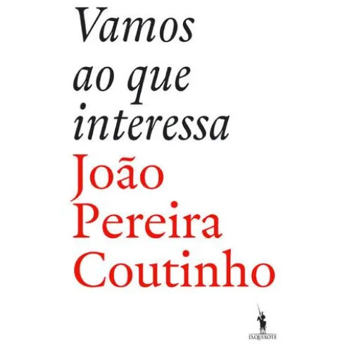 Vamos ao Que Interessa de João Pereira Coutinho