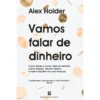 Vamos Falar de Dinheiro de Alex Holder