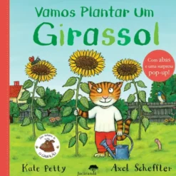 Vamos Plantar um Girassol - com Abas e uma Surpresa Pop-Up de Kate Petty