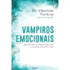 Vampiros Emocionais de Christiane Northrup