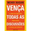 Vença Todas as Discussões de Mehdi Hasan - A Arte de Debater, Persuadir e Falar em Público