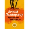 Verdade Ao Amanhecer de Ernest Hemingway