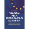 Viagem Pela Integração Europeia de Vítor Martins