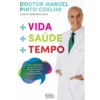 + Vida + Saúde + Tempo de Dr Manuel Pinto Coelho