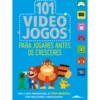 101 Videojogos para Jogares Antes de Cresceres de Ben Bertoli